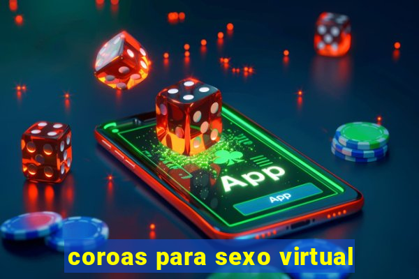 coroas para sexo virtual